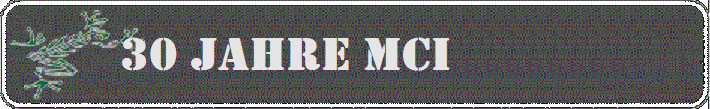 30 Jahre MCI